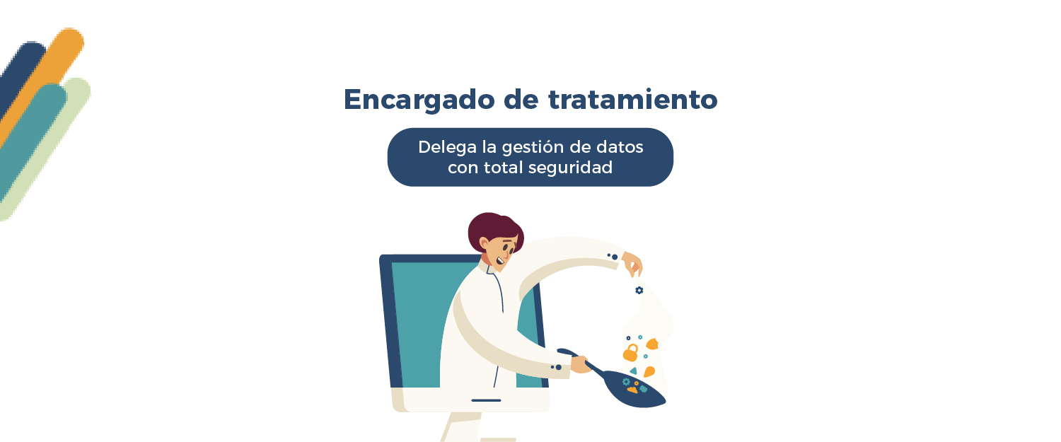 Encargado de tratamiento: qué es y cuándo ejercerlo