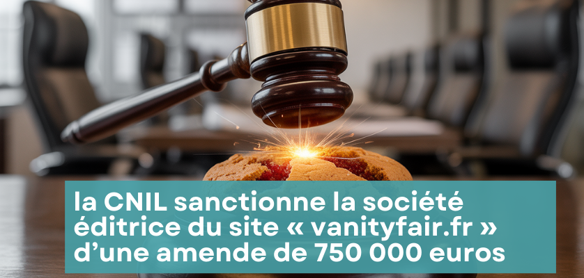 Cookies : la CNIL inflige 750 000 € d’amende à vanityfair.fr