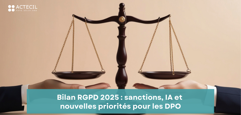 Bilan RGPD 2025 : sanctions, IA et nouvelles priorités pour les DPO
