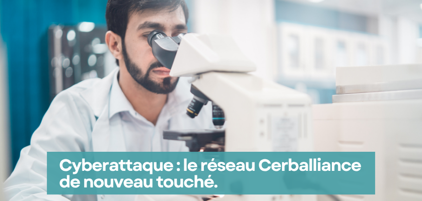 Cyberattaque : Cerballiance frappé une nouvelle fois
